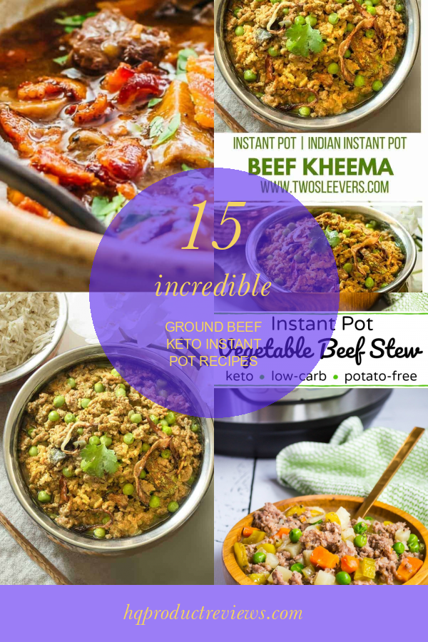 15 Incredible Ground Beef Keto Instant Pot Recipes - Best Product Reviews